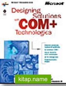 Designing Solutions with COM+ Technologies