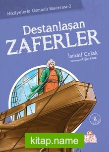 Destanlaşan Zaferler / Hikayelerle Osmanlı Macerası 2