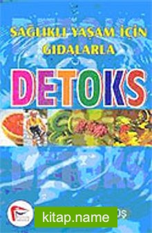 Detoks Sağlıklı Yaşam İçin Gıdalarla