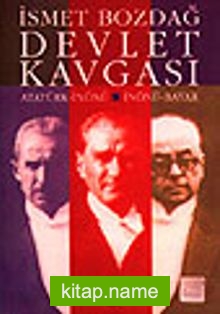 Devlet Kavgası / Atatürk-İnönü – İnönü-Bayar