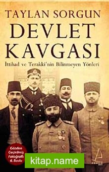 Devlet Kavgası  İttihad ve Terraki’nin Bilinmeyen Yönleri