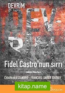 Devrim Fidel Castro’nun Sırrı