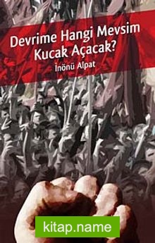 Devrime Hangi Mevsim Kucak Açacak?