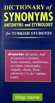 Dictionary of Synonyms Antonyms and Etymology for Turkish Students