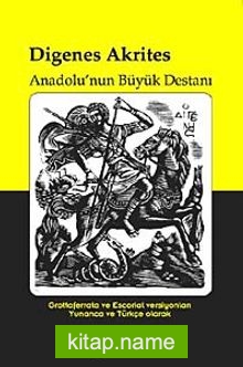 Digenes Akrites Anadolu’nun Büyük Destanı