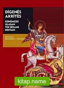 Digenes Akrites  Günümüze Ulaşan Tek Bizans Destanı