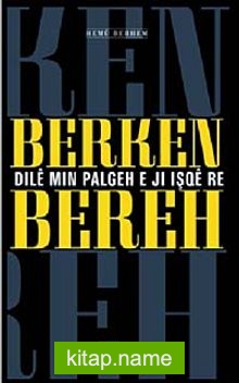 Dile Min Palgeh e Ji İşqe re / Berken Bereh Hemu Berhem