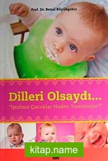 Dilleri Olsaydı… İştahsız Çocuklar Neden Yemiyorlar?