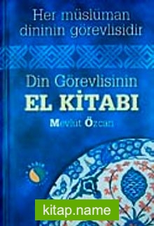 Din Görevlisinin El Kitabı Her Müslüman Dinin Görevlisidir (Büyük Boy Ciltli 1.hm)