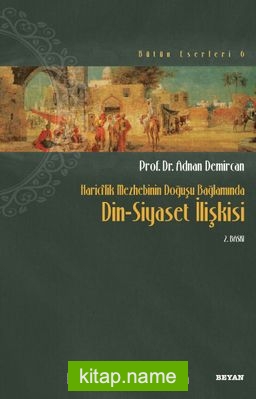 Din Siyaset İlişkisi / Haricilik Mezhebinin Doğuşu Bağlamında