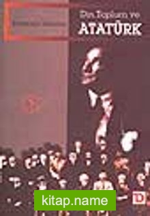 Din, Toplum ve Atatürk