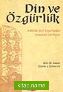 Din ve Özgürlük -ABD’de Dini Özgürlüklerin Anayasal Tarihçesi-
