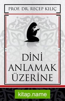 Dini Anlamak Üzerine