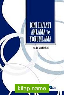 Dini Hayatı Anlama Ve Yorumlama