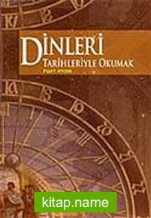 Dinleri Tarihleriyle Okumak
