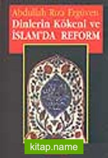 Dinlerin Kökeni ve İslam’da Reform