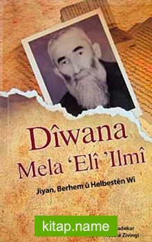 Diwana Mela Eli Ilmi Jiyan, Berhem u Helbesten Wi