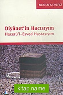 Diyanet’in Hacısıyım Hacerü’l-Esved Hastasıyım