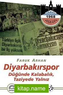 Diyarbakırspor Düğünde Kalabalık, Taziyede Yalnız