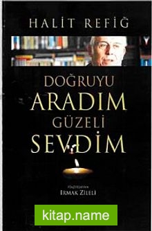 Doğruyu Aradım Güzeli Sevdim