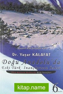 Doğu Anadolu’da Eski Türk İnançlarının İzleri / Türk Kültürlü Halklarda Halk İnançları