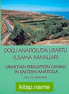 Doğu Anadolu’da Urartu Sulama Kanalları  Urartian Irrigation Canals in Eastern Anatolia