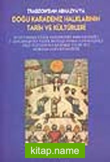 Doğu Karadeniz Halklarının Tarih ve Kültürleri (Trabzon’dan Abhazya’ya)