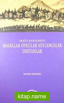 Doğu Karadeniz Masallar Öyküler Söylenceler Destanlar