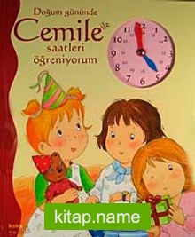 Doğum Gününde Cemile ile Saatleri Öğreniyorum