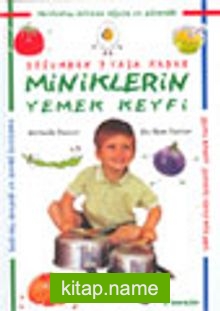 Doğumdan 7 Yaşa Kadar Miniklerin Yemek Keyfi