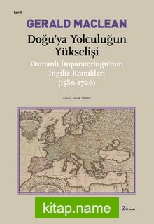 Doğu’ya Yolculuğun Yükselişi / Osmanlı İmparatorluğu’nun İngiliz Konukları