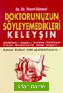 Doktorunuzun Söyleyemedikleri/ Keleyşın