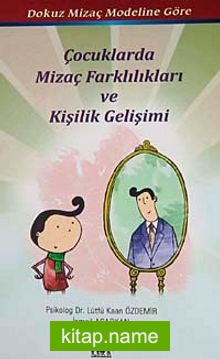 Dokuz Mizaç Modeline Göre Çocuklarda MizaçFarklılıkları ve Kişilik Gelişimi