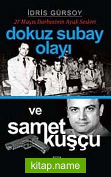 Dokuz Subay Olayı ve Samet Kuşçu (27 Mayıs Darbesinin Ayak Sesleri)