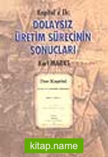 Dolaysız Üretim Sürecinin Sonuçları / Kapital’e Ek