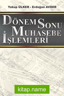 Dönem Sonu Muhasebe İşlemleri / Yakup Ülker-Erdoğan Avder