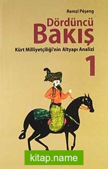 Dördüncü Bakış 1  Kürt Milliyetçiliği’nin Altyapı Analizi