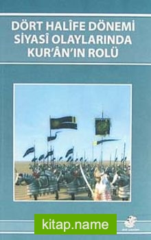 Dört Halife Dönemi Siyasi Olaylarında Kur’an’ın Rolü