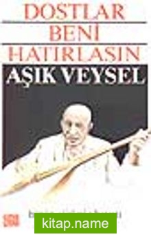 Dostlar Beni Hatırlasın / Aşık Veysel