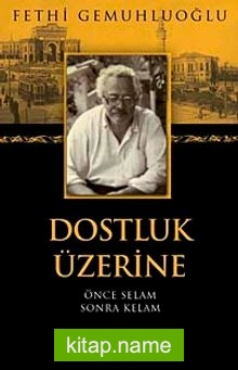 Dostluk Üzerine Önce Selam Sonra Kelam