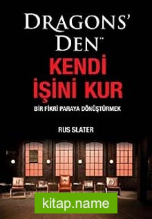 Dragons’den Kendi İşini Kur Bir Fikri Paraya Dönüştürmek