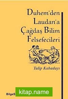 Duhem’den Laudan’a Çağdaş Bilim Felsefecileri