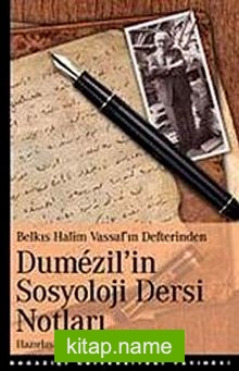 Dumezil’in Sosyoloji Dersi Notları Belkıs Halim Vassaf’ın Defterinden