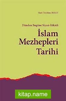 Dünden Bugüne Siyasi-İtikadi İslam Mezhepleri Tarihi