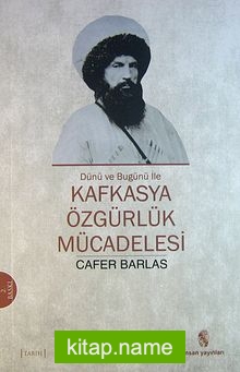 Dünü ve Bugünü İle Kafkasya Özgürlük Mücadelesi