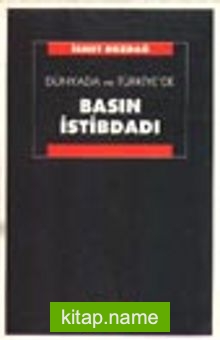 Dünyada ve Türkiye’de Basın İstibdadı