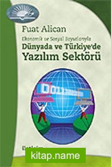 Dünyada ve Türkiye’de Yazılım Sektörü / Ekonomik ve Sosyal Boyutlarıyla