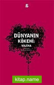 Dünyanın Kökeni: Vajina