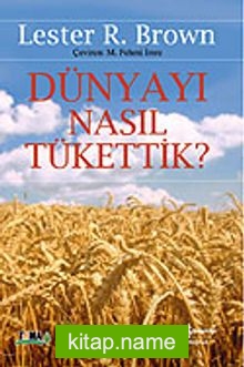 Dünyayı Nasıl Tükettik