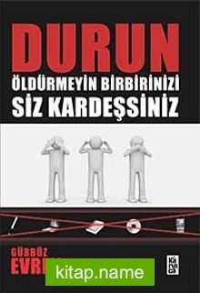 Durun Öldürmeyin Birbirinizi Siz Kardeşsiniz